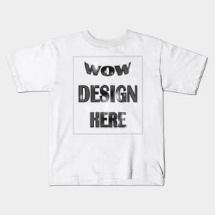 WOW Design Here Kids T-Shirt